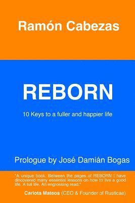 Ramon Cabezas - Reborn: 10 keys to a fuller and happier life, Häftad