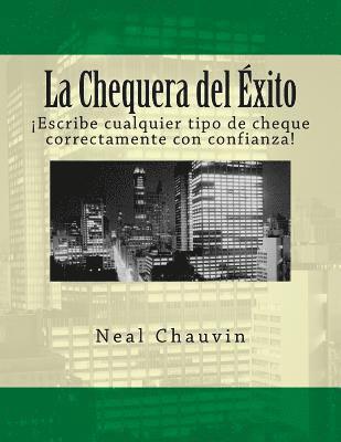 bokomslag La Chequera del Éxito: Como Tener Éxito En El Mundo de Los Cheques