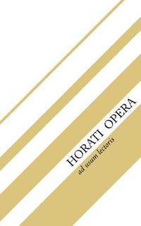 bokomslag Horati Opera: Sermones, Epodi, Carmina, Carmen Saeculare, Epistulae