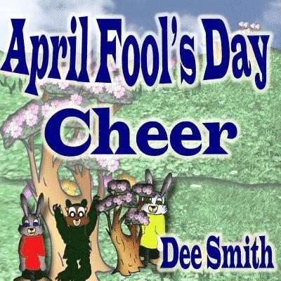 April Fool's Day Cheer: April Fool's Day picture book for children with April Fool's Day pranks and April Fool's Day celebration. Perfect for 1