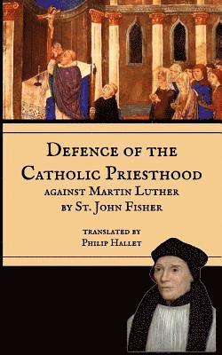 Mediatrix Press - Defence of the Catholic Priesthood: Against Martin Luther, Häftad