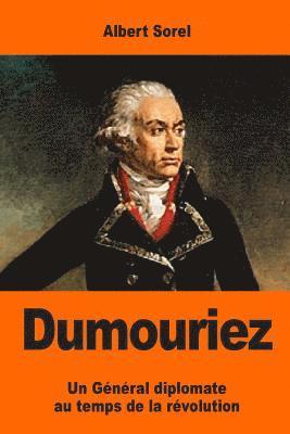 Dumouriez: Un Général diplomate au temps de la révolution 1