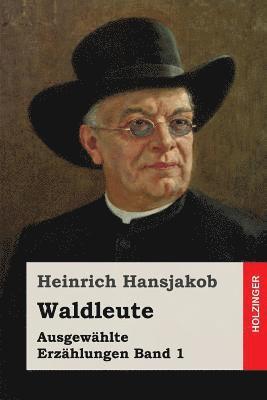 Waldleute: Ausgewählte Erzählungen Band 1 1