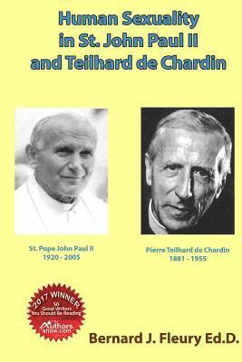 Bernard J. Fleury - Human Sexuality in St. John Paul II and Teilhard de Chardin, Häftad