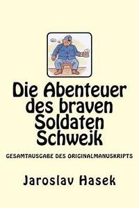 bokomslag Die Abenteuer des braven Soldaten Schwejk: Gesamtausgabe des Originalmanuskripts von Jaroslav Hasek