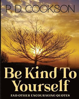 Be Kind To Yourself 1