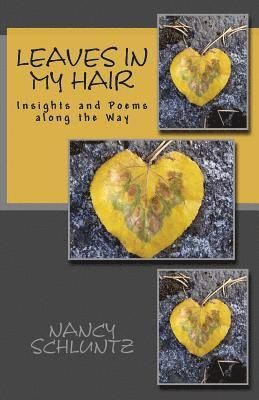 Leaves in My Hair: Insights and Poems along the Way 1