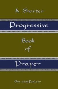 bokomslag A Shorter Progressive Book of Prayer: One Week Psalter