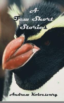Andrew Dennis Kolozsvary - A Few Short Stories, Häftad