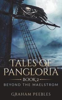 bokomslag Tales of Pangloria: Beyond the Maelstrom: Book Two