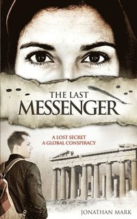 bokomslag The Last Messenger: Action, historical thriller. Crete 1941- A lost secret discovered. London 2005- A global conspiracy. An MI6 agent must