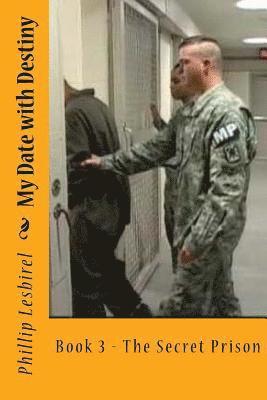 Phillip Lesbirel - My Date with Destiny: The Secret Prison, Häftad