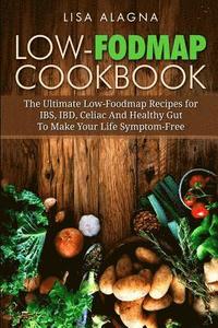 bokomslag Low-FODMAP Cookbook: The Ultimate Low-Foodmap Recipes for IBS, IBD, Celiac And Healthy Gut To Make Your Life Symptom-Free