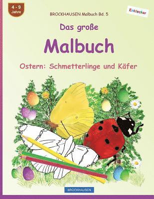 BROCKHAUSEN Malbuch Bd. 5 - Das große Malbuch: Ostern: Schmetterlinge und Käfer 1