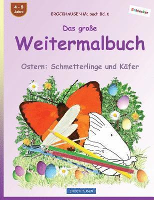 BROCKHAUSEN Malbuch Bd. 6 - Das große Weitermalbuch: Ostern: Schmetterlinge und Käfer 1