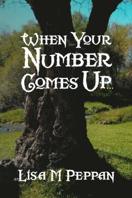 When Your Number Comes Up...: An Adult Alternate Universe Fantasy 1