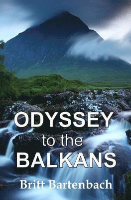 Britt Bartenbach - ODYSSEY to the BALKANS: ... a Travelogue, Häftad