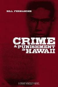 bokomslag Crime & Punishment in Hawaii: A Grant Kingsley Novel