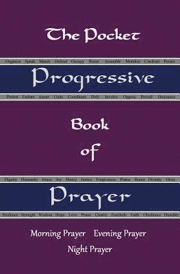 bokomslag The Pocket Progressive Book of Prayer: Morning Prayer Evening Prayer Night Prayer