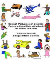 bokomslag Deutsch-Portugiesisch Brasilien Zweisprachiges Bilderwörterbuch der Farben für Kinder Dicionário Ilustrado Bilíngue Infantil Colorido