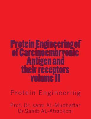 bokomslag Protein Engineering of of Carcinoembryonic Antigen and their receptors: Protein Engineering