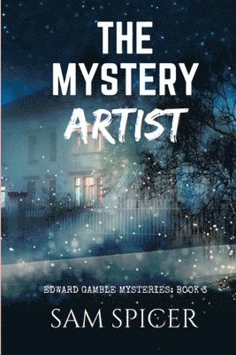 The Mystery Artist: (Edward Gamble Mysteries: Book 3) 1