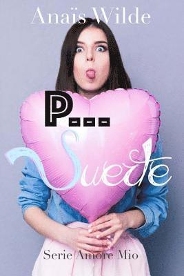 P... Suerte (Trilogía Suerte y Amor, libro dos) 1