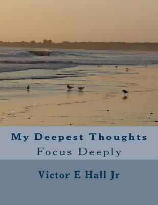 bokomslag My Deepest Thoughts: Focus Deeply