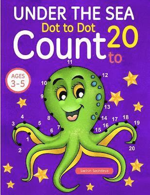 Sachin Sachdeva - Under the Sea: Dot To Dot Count to 20 (Kids Ages 3-5), Häftad
