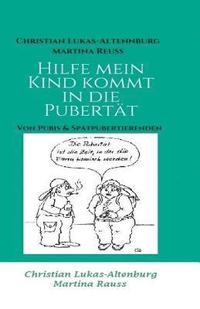 bokomslag Hilfe mein Kind kommt in die Pubertät: Von Pubis & Spätpubertierenden 'Neuauflage 2'