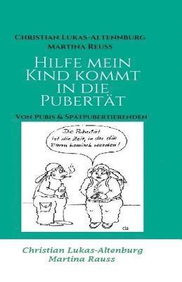 Hilfe mein Kind kommt in die Pubertät: Von Pubis & Spätpubertierenden 'Neuauflage 2' 1