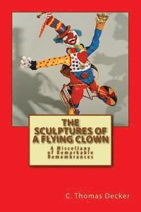 bokomslag The Sculptures of a Flying Clown: A Miscellany of Remarkable Remembrances