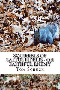 bokomslag Squirrels of Saltus Fidelis - Oh Faithful Enemy