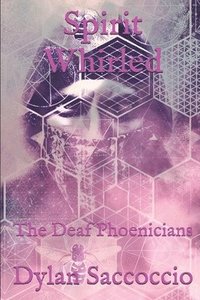 bokomslag Spirit Whirled: The Deaf Phoenicians
