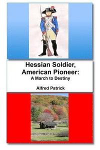 bokomslag Hessian Soldier, American Pioneer: A March to Destiny