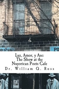 bokomslag Luz, Amor, y Ase: The Show at the Nuyorican Poets Cafe