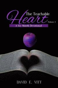 bokomslag The Teachable Heart - Volume 3: A Six-Month Devotional