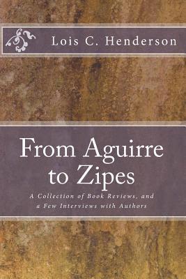 From Aguirre to Zipes: A Collection of Book Reviews, and a Few Interviews with Authors 1