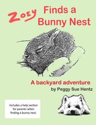 Peggy Sue Hentz - Zoey Finds a Bunny Nest: A Backyard Adventure, Häftad