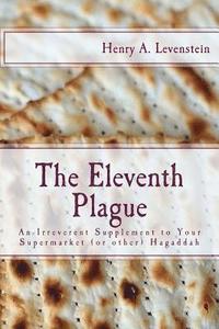bokomslag The Eleventh Plague: An Irreverent Supplement to Your Supermarket Hagaddah