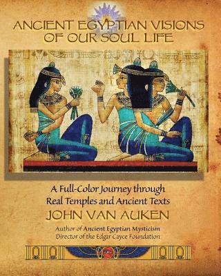 John Van Auken - Ancient Egyptian Visions of Our Soul Life, Häftad