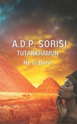 A. D. P. Sorisi - Tutankhamun: He Is Born, Häftad
