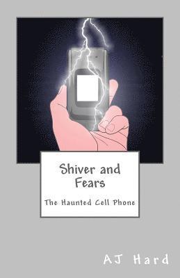 Aj Hard, Cheryl Coleman - Shiver and Fears: The Haunted Cell Phone, Häftad