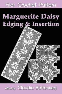bokomslag Marguerite Daisy Edging & Insertion Filet Crochet Pattern: Complete Instructions and Chart