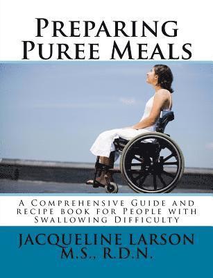 Preparing Puree Meals: Comprehensive Guide and Puree Recipe Book for People with Swallowing Difficulty 1