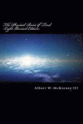 Albert W. McKinney III - The Physical Basis of Tired Light, Revised Edition, Häftad