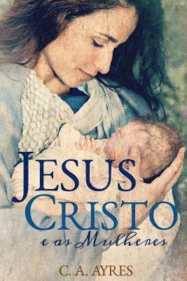 bokomslag Jesus Cristo e as Mulheres