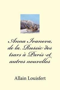 bokomslag Anna Ivanova, de la Russie des tsars à Paris et autres nouvelles
