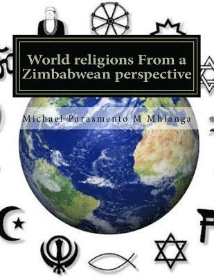 bokomslag World religions From a Zimbabwean perspective: A cross cutting approach to understanding the religious phenomena