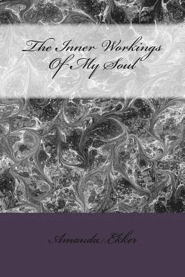 Amanda Lynn Ekker - The Inner Workings Of My Soul: Book Number 2, Häftad